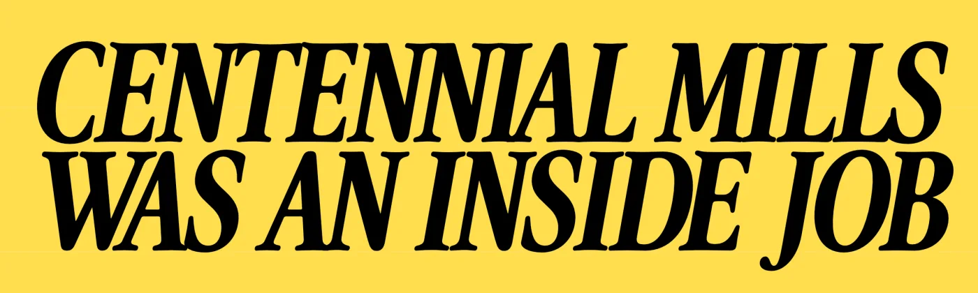 Yellow bumper sticker that reads "Centennial Mills was an inside job."