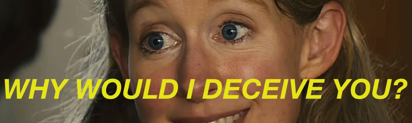 Bumper sticker over a close-up photo of a wide-eyed, smiling woman that reads "Why would I deceive you?" in yellow capitals.